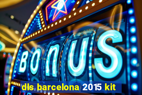 dls barcelona 2015 kit